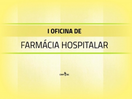CRF/SE e SBRAFH organizam oficina de farmácia hospitalar