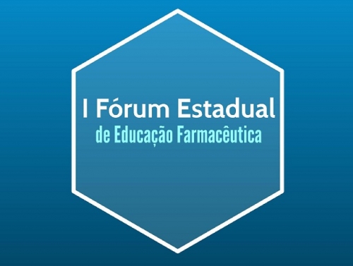 Estão abertas as inscrições para o I Fórum Estadual de Educação Farmacêutica