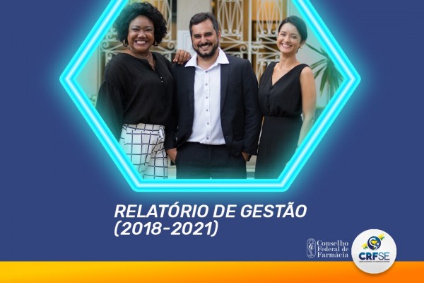 Relatório de Gestão: Confira as ações realizadas pela gestão que comandou o CRF/SE no período 2018-2021