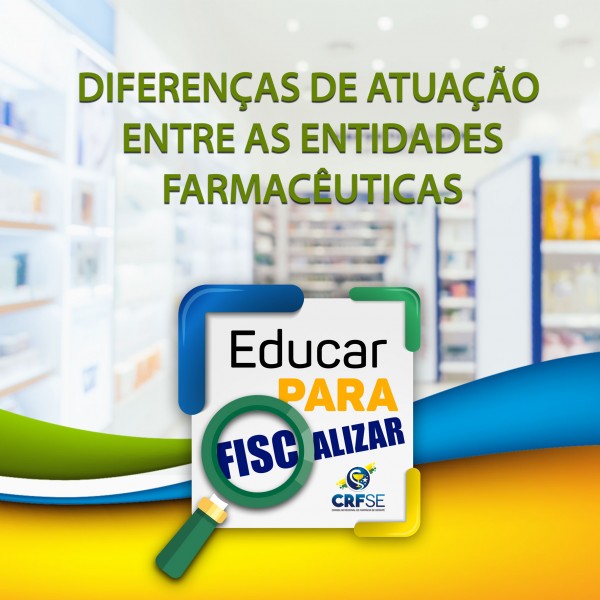 DIFERENÇAS DE ATUAÇÃO ENTRE AS ENTIDADES FARMACÊUTICAS
