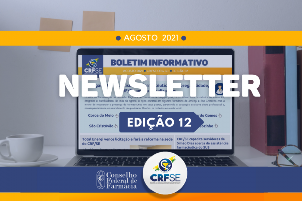 Fique por dentro Conselho e confira 12ª newsletter da instituição