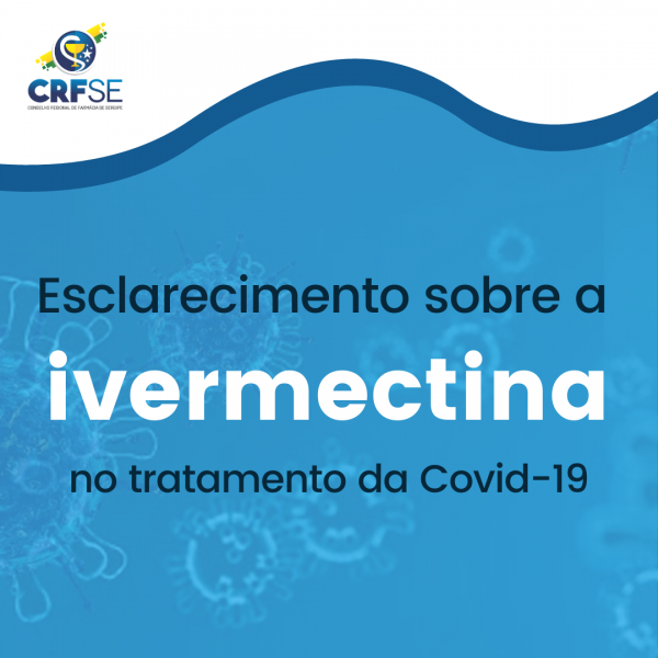 ESCLARECIMENTOS SOBRE A IVERMECTINA