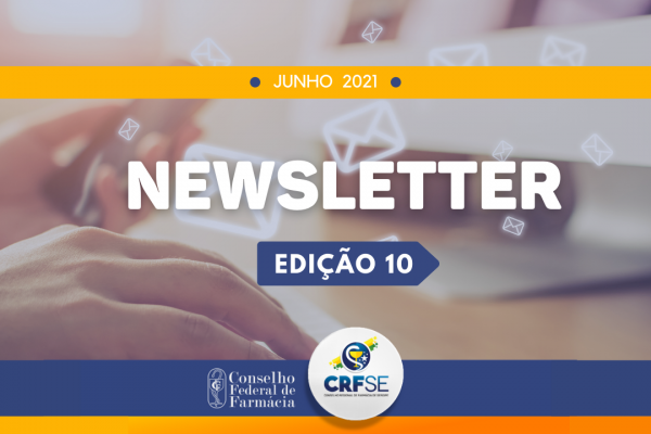 Confira décima newsletter com as últimas notícias do Conselho