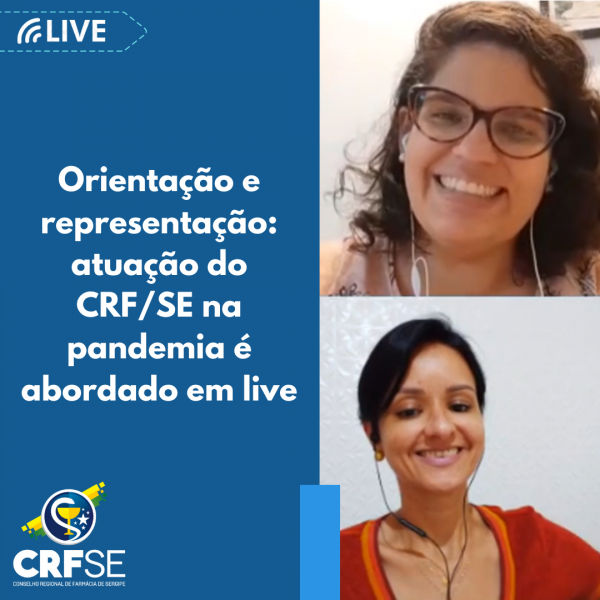 ORIENTAÇÃO E REPRESENTAÇÃO: ATUAÇÃO DO CRF/SE NA PANDEMIA É ABORDADA EM LIVE