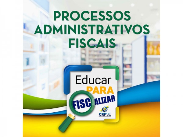 EDUCAR PRA FISCALIZAR: JULGAMENTO DOS PROCESSOS ADMINISTRATIVOS FISCAIS