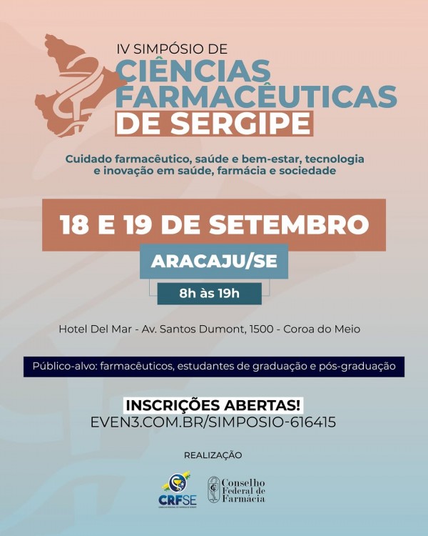 Conselho Regional de Farmácia de Sergipe (CRF/SE), junto com o Conselho Federal de Farmácia (CFF), realizam o IV Simpósio de Ciências Farmacêuticas de Sergipe